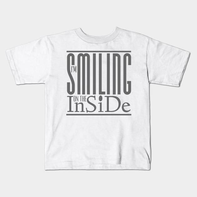 I’m Smiling On The Inside 10grey Kids T-Shirt by PositiveSigns